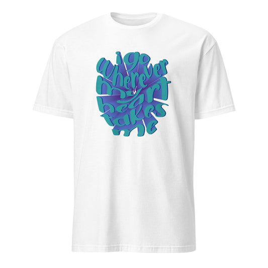 Casual I Go Wherever My Heart Leads Me Typography T-Shirt