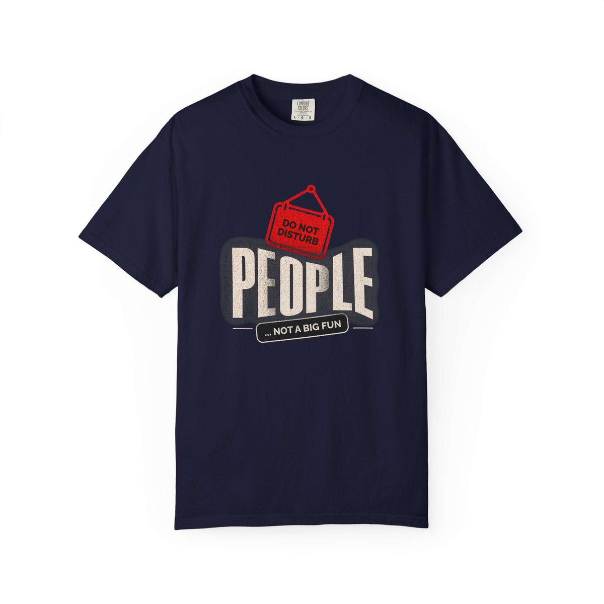 Do Not Disturb: People Not a Big Fun T-Shirt for Casual Wear