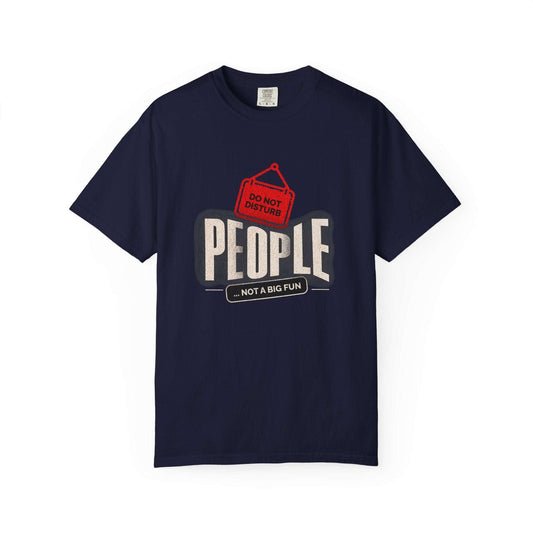 Do Not Disturb: People Not a Big Fun T-Shirt for Casual Wear