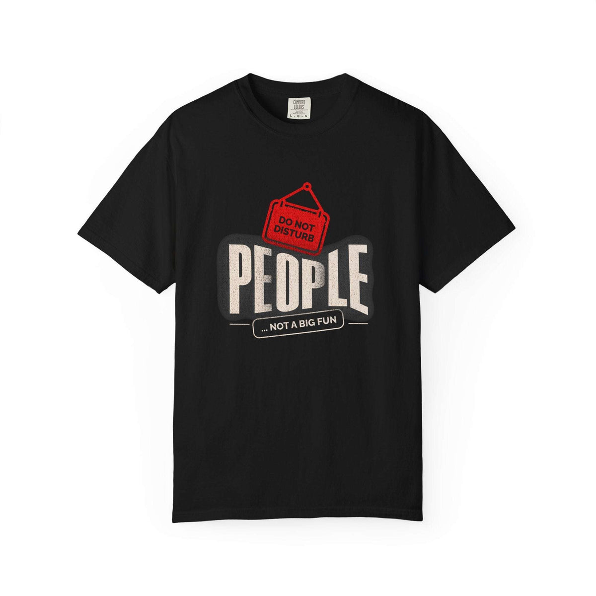 Funny Do Not Disturb: People Not a Big Fun T-Shirt for Casual Wear