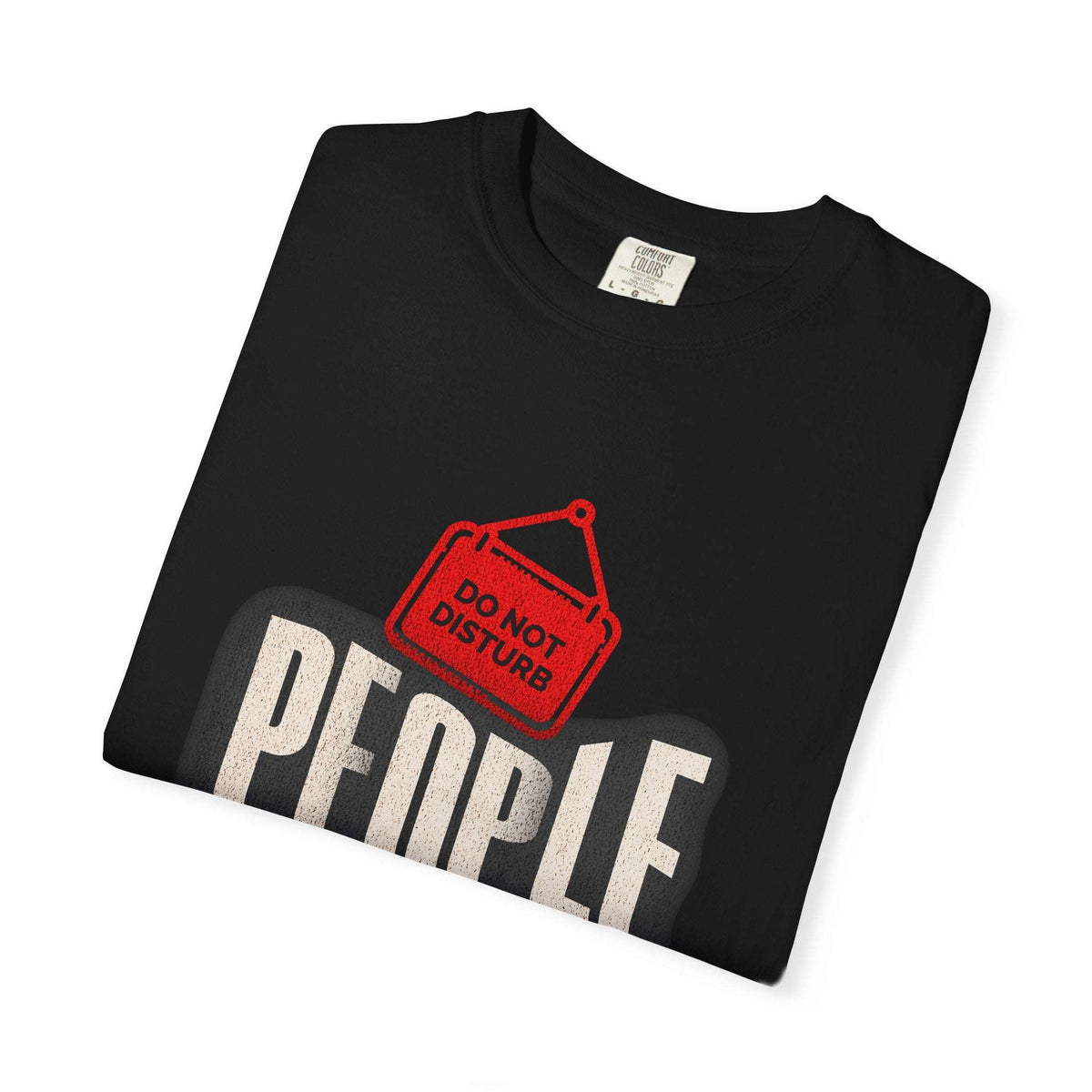 Grunge Do Not Disturb: People Not a Big Fun T-Shirt for Casual Wear