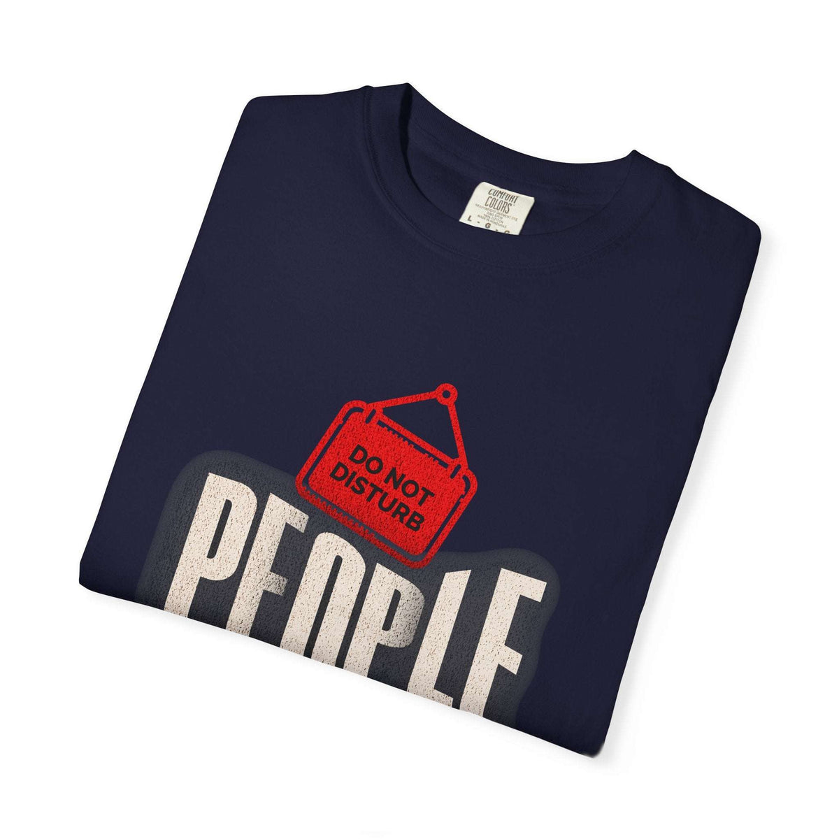 Humor Do Not Disturb: People Not a Big Fun T-Shirt for Casual Wear