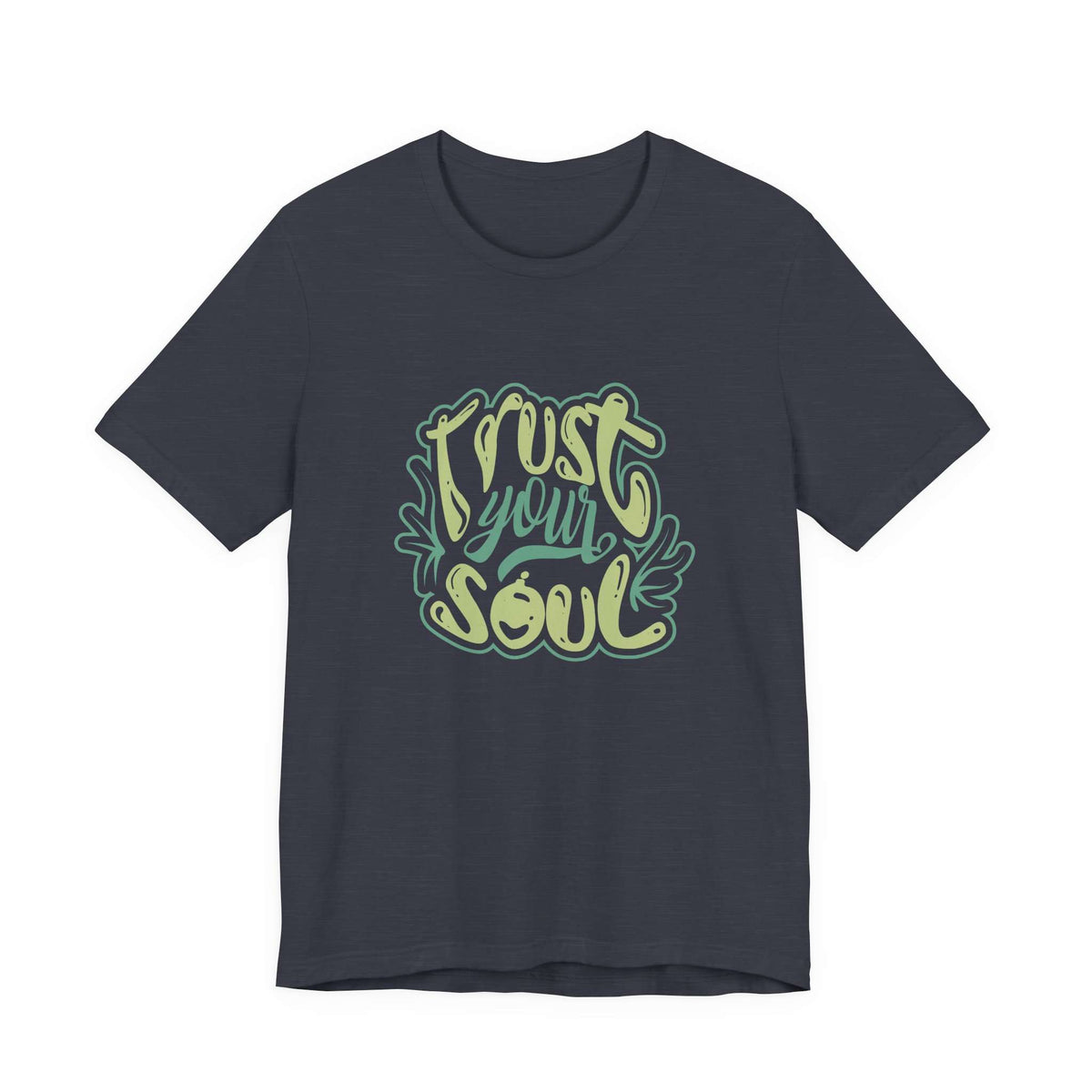 Modern Trust Your Soul Typography Script Graphic T-Shirt Casual Wear