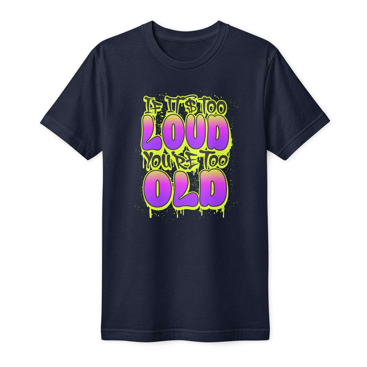 Funny If It's Too Loud You're Too Old T-Shirt Casual Wear Make a statement in Funny If It's Too Loud You're Too Old T-Shirt Casual Wear, a fun everyday tee for proud music fans and humor lovers. Find your new favorite with Funny If It's Too Loud You're Too Old T-Shirt Casual Wear, blending bold humor and relaxed comfort. Buy Funny If It's Too Loud You're Too Old T-Shirt Casual Wear—a comfortable, witty tee for concert lovers and anyone who loves a laugh.